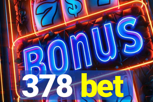 378 bet